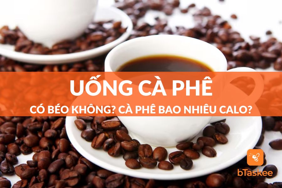 Uống Cà Phê Có Béo Không? Cà Phê Có Chứa Nhiều Calo?