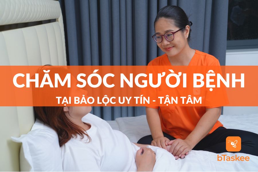 Dịch Vụ Chăm Sóc Người Bệnh Bảo Lộc Uy Tín - Tận Tâm