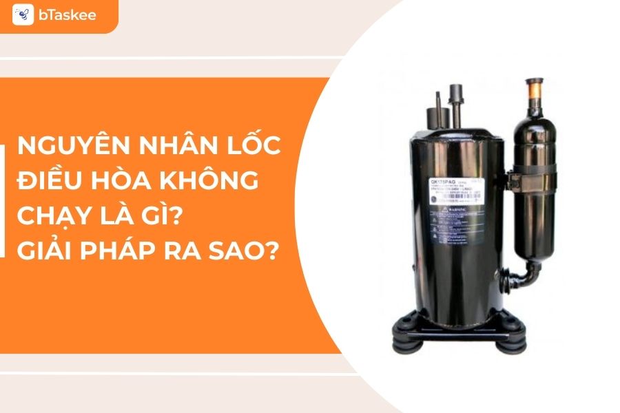 Nguyên Nhân Lốc Điều Hòa Không Chạy Là Gì? Giải Pháp Ra Sao?
