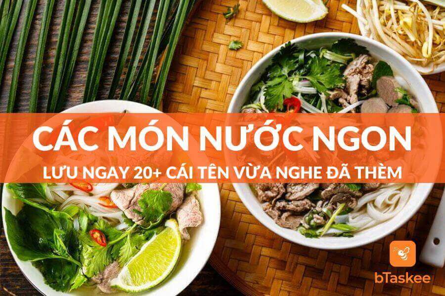 Lưu Ngay 20+ Các Món Nước Ngon Vừa Nghe Tên Đã Thèm