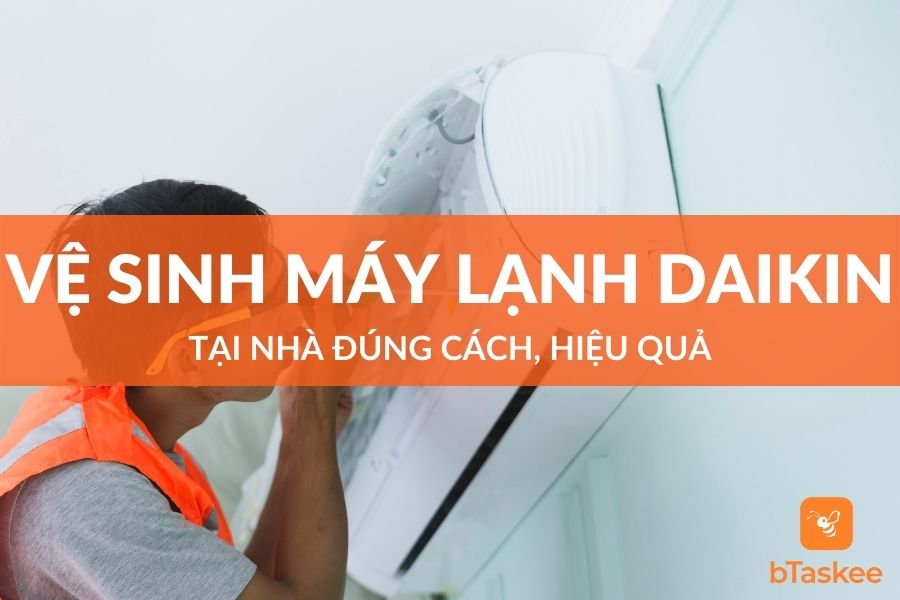 Cách Vệ Sinh Máy Lạnh Daikin Tại Nhà Đúng Cách, Hiệu Quả