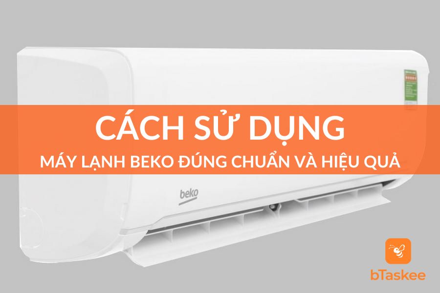 Cách Sử Dụng Máy Lạnh Beko Đúng Chuẩn Và Hiệu Quả