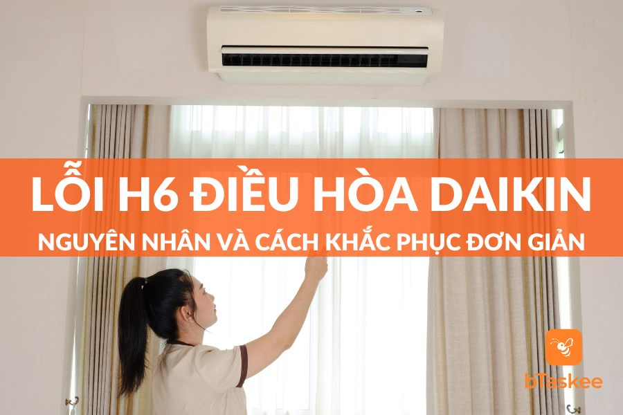 Lỗi H6 Điều Hòa Daikin: Nguyên Nhân Và Giải Pháp Khắc Phục Tại Nhà