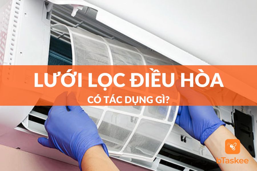 Lưới Lọc Điều Hoà Có Tác Dụng Gì? Bao Lâu Vệ Sinh Một Lần?