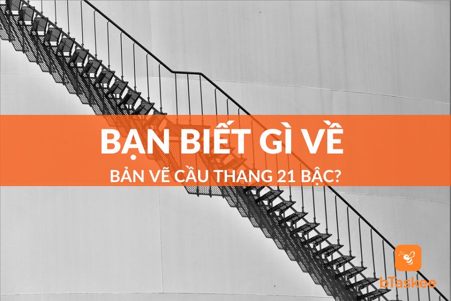 Bản Vẽ Cầu Thang 21 Bậc Và Cách Tính Bậc Cầu Thang Chuẩn