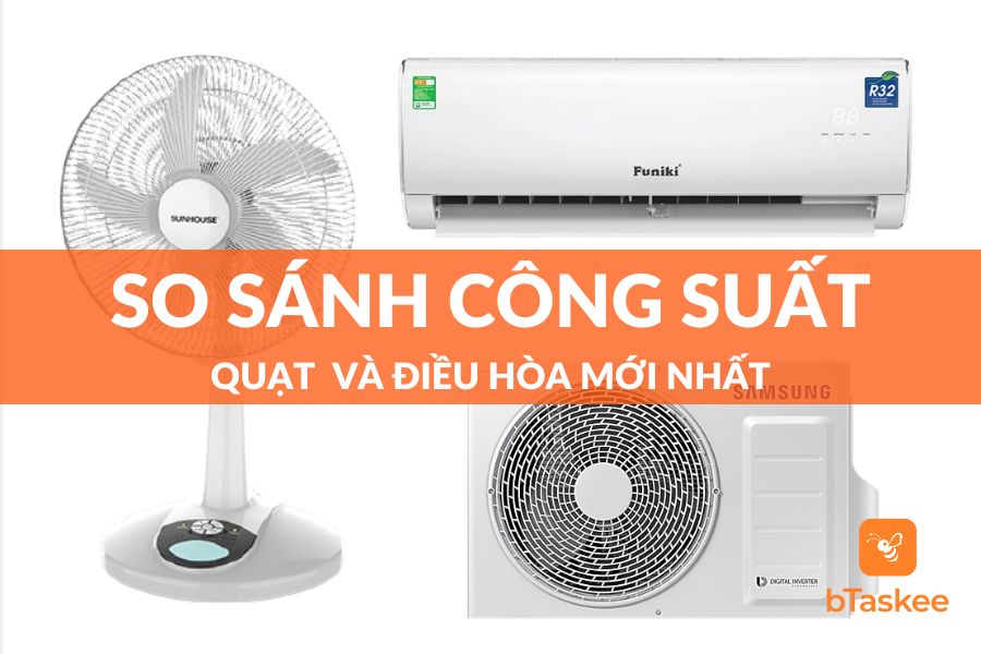So Sánh Công Suất Quạt Và Điều Hòa Cái Nào Tốn Điện Hơn