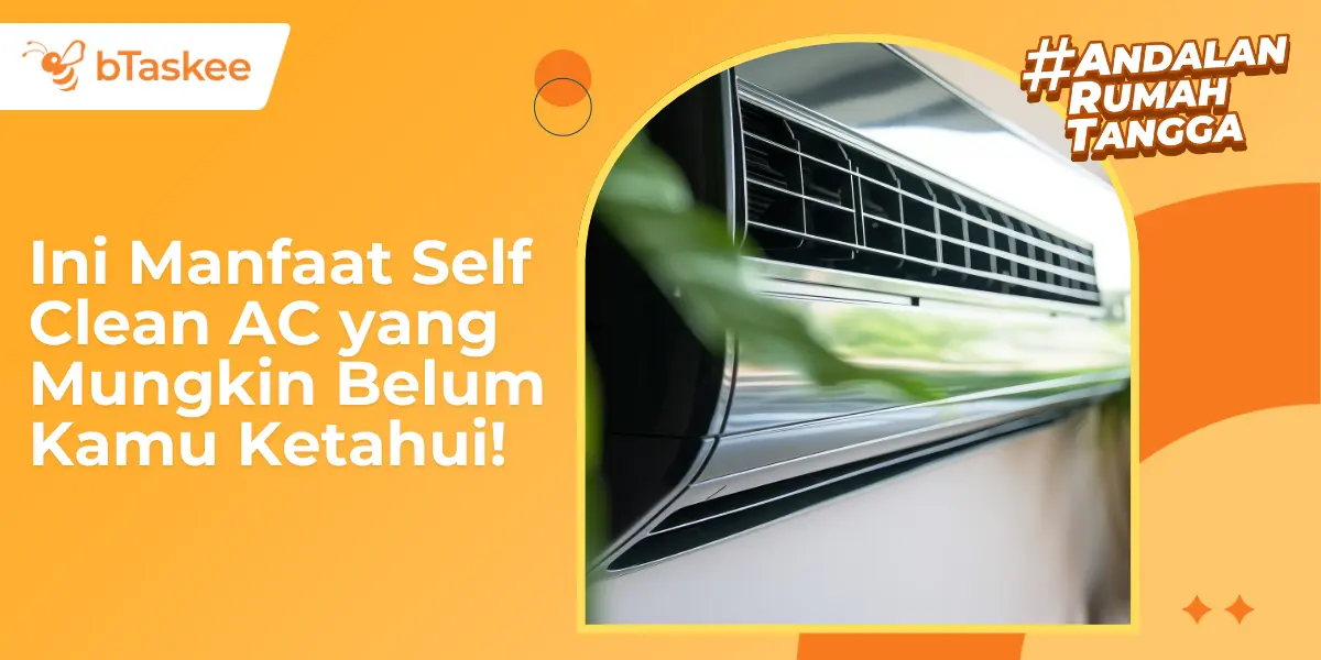 Ini Manfaat Self Clean AC yang Mungkin Belum Kamu Ketahui!