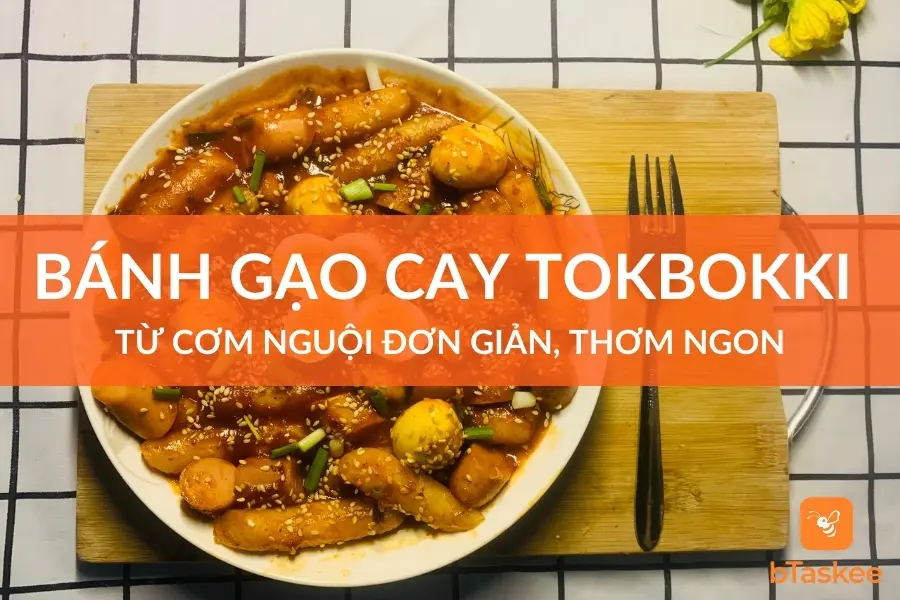 Cách Làm Bánh Gạo Cay Tokbokki Từ Cơm Nguội Đơn Giản