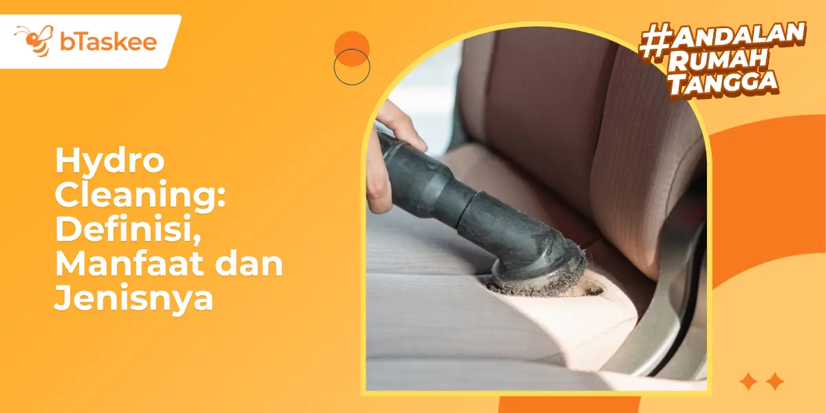 Hydro Cleaning: Definisi, Manfaat dan Jenisnya
