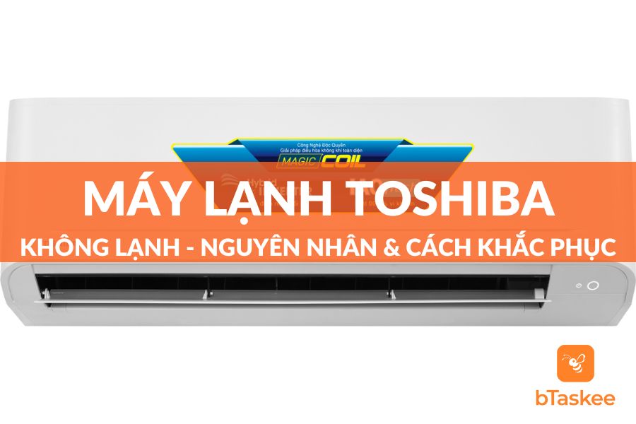 Máy Lạnh Toshiba Không Lạnh: Nguyên Nhân Và Giải Pháp Khắc Phục Tại Nhà