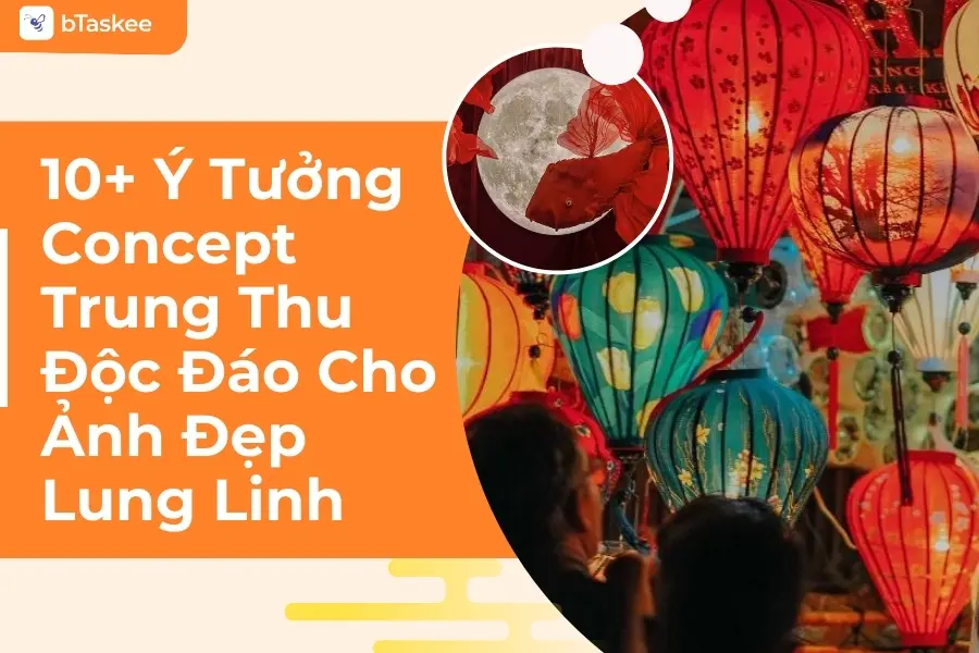 Top 10+ Ý Tưởng Concept Trung Thu Độc Đáo Cho Ảnh Đẹp Lung Linh