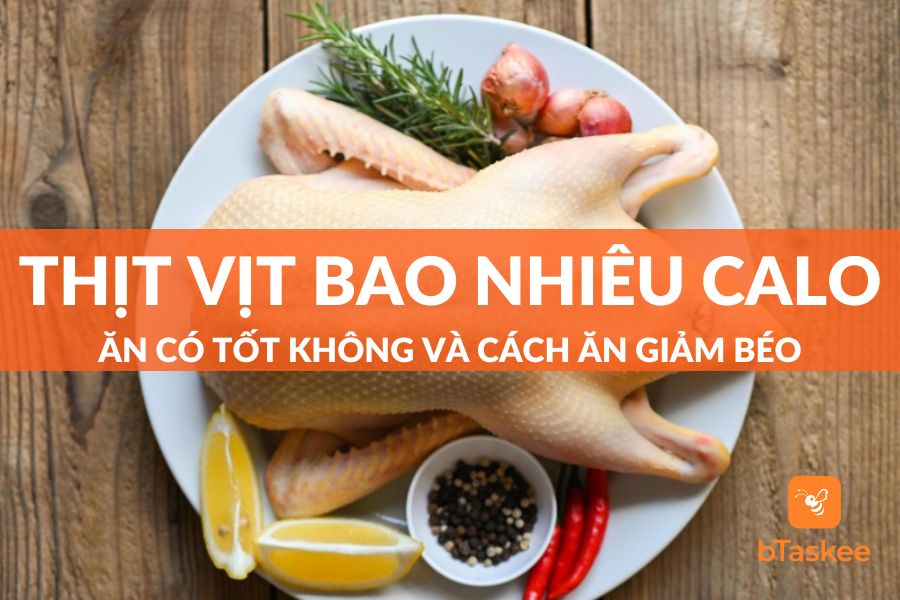 Thịt Vịt Bao Nhiêu Calo? Ăn Có Tốt Không Và Cách Ăn Giảm Béo