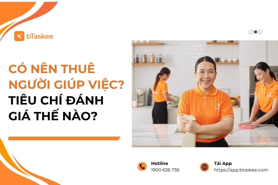 Có Nên Thuê Người Giúp Việc? Tiêu Chí Đánh Giá Thế Nào?