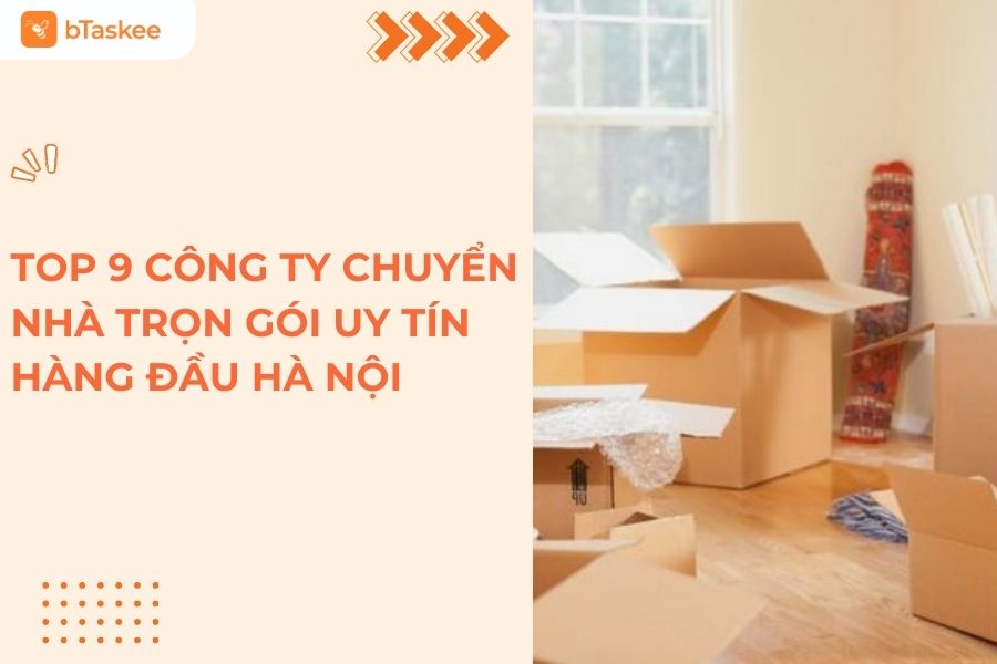 Top 9 Công Ty Chuyển Nhà Trọn Gói Tốt Nhất Tại Hà Nội