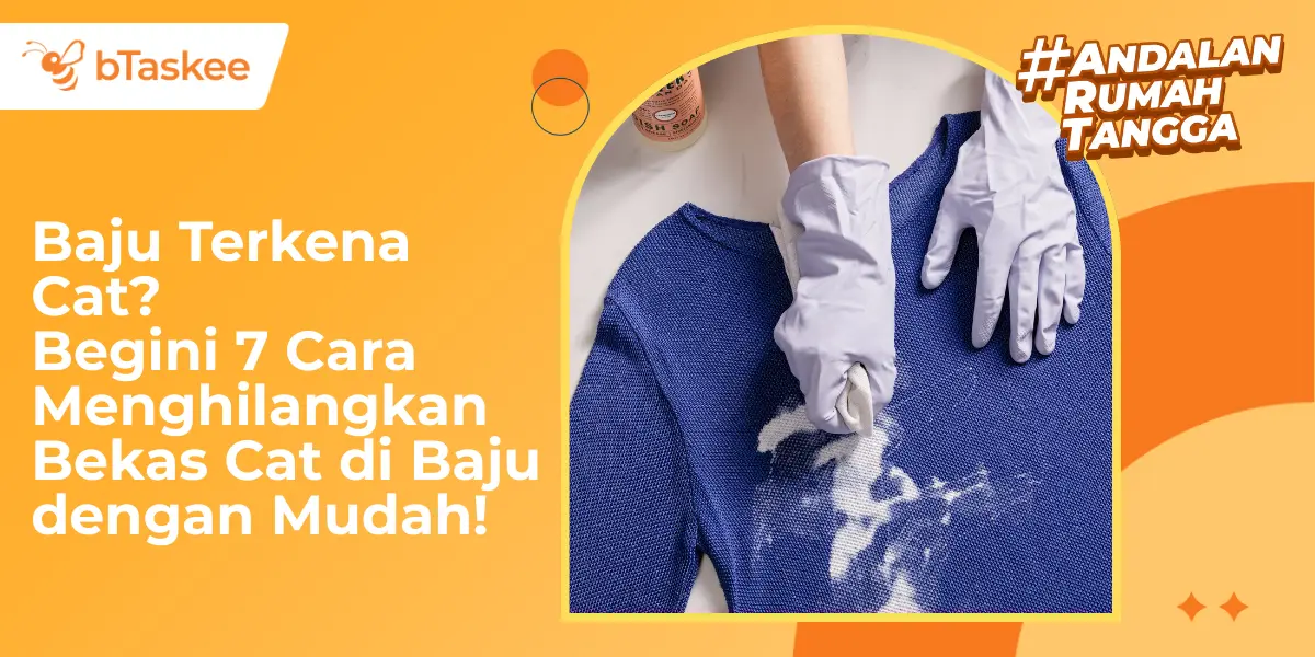 7 Cara Menghilangkan Bekas Cat di Baju Tanpa Merusak Serat Kain