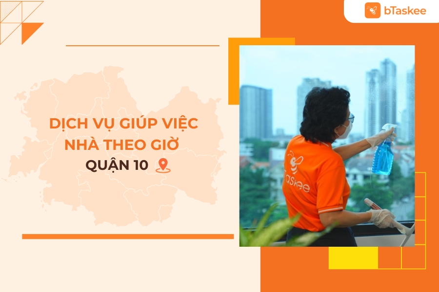 Dịch Vụ Giúp Việc Nhà, Dọn Dẹp Nhà Theo Giờ Quận 10 Chuyên Nghiệp, Uy Tín Nhất