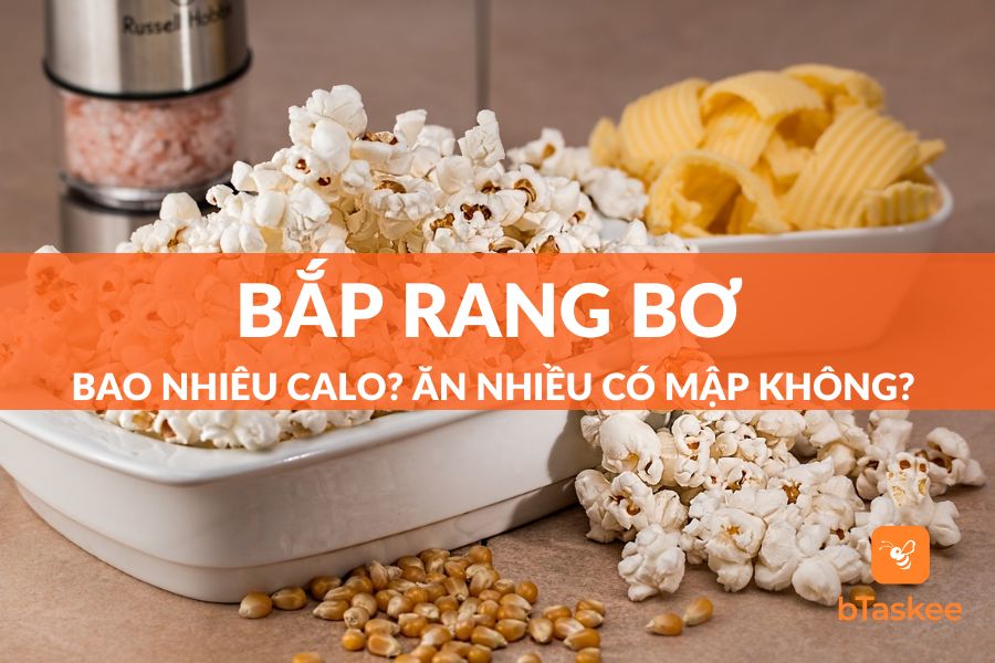 Bắp Rang Bơ Bao Nhiêu Calo? Ăn Nhiều Có Mập (Béo) Không?
