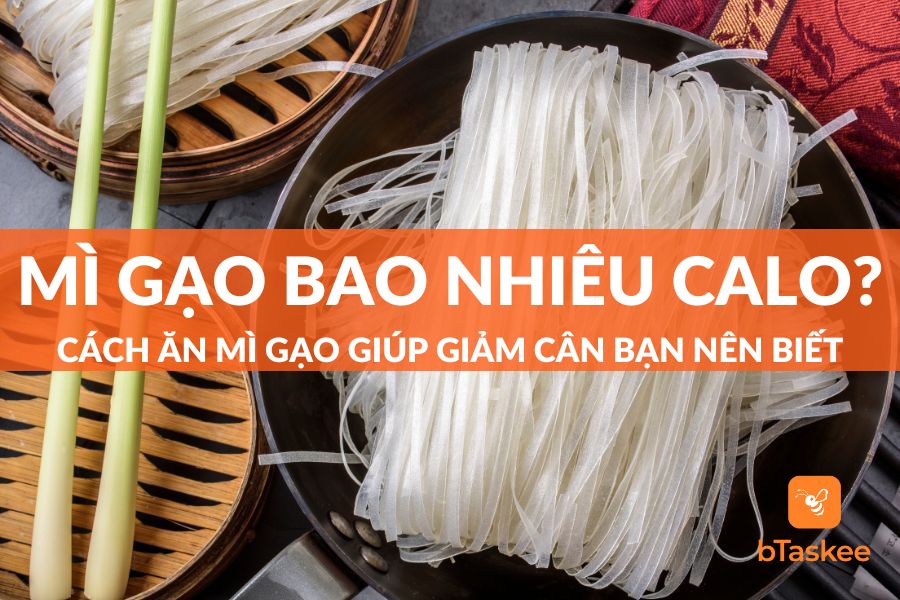 Mì Gạo Bao Nhiêu Calo? Cách Ăn Giúp Giảm Cân Hiệu Quả