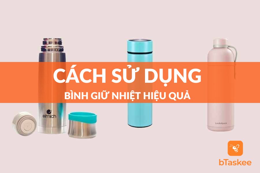 Cách Sử Dụng Bình Giữ Nhiệt Hiệu Quả Và Đúng Cách