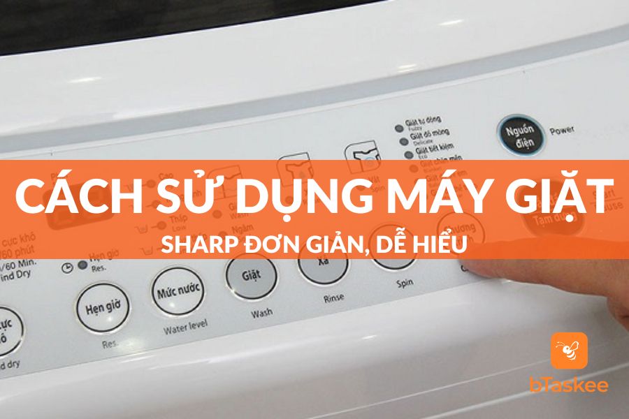 Cách Sử Dụng Máy Giặt Sharp Đơn Giản Dễ Hiểu Nhất 2023