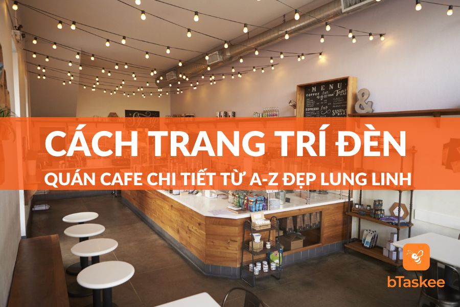Trang Trí Đèn Quán Cafe Chi Tiết Từ A-Z Đẹp Lung Linh