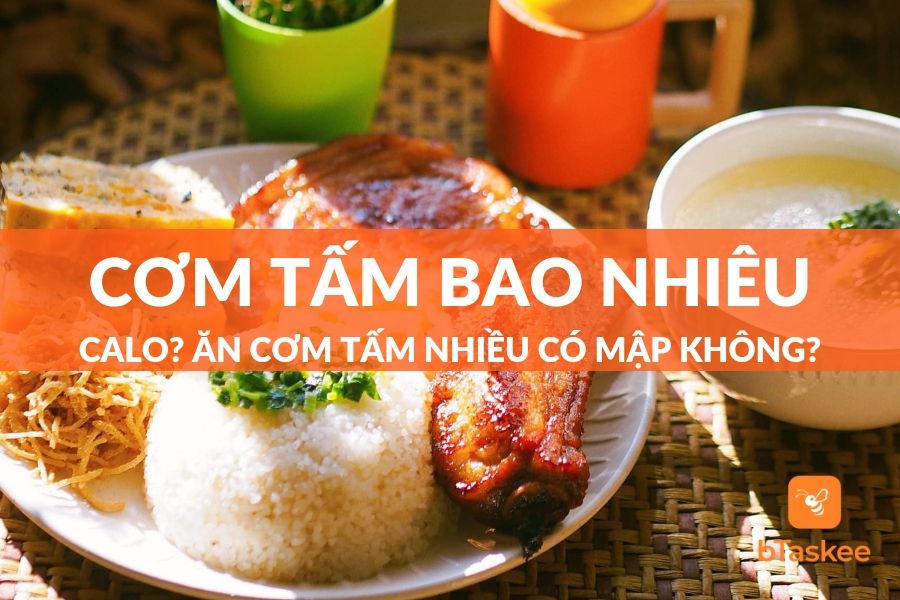 Cơm Tấm Bao Nhiêu Calo? Ăn Cơm Tấm Nhiều Có Mập Không?