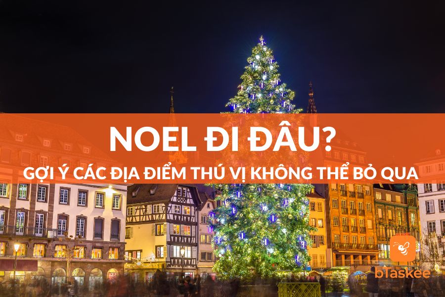 Noel Đi Đâu? Top Các Địa Điểm Vui Chơi Thú Vị Bạn Không Thể Bỏ Qua