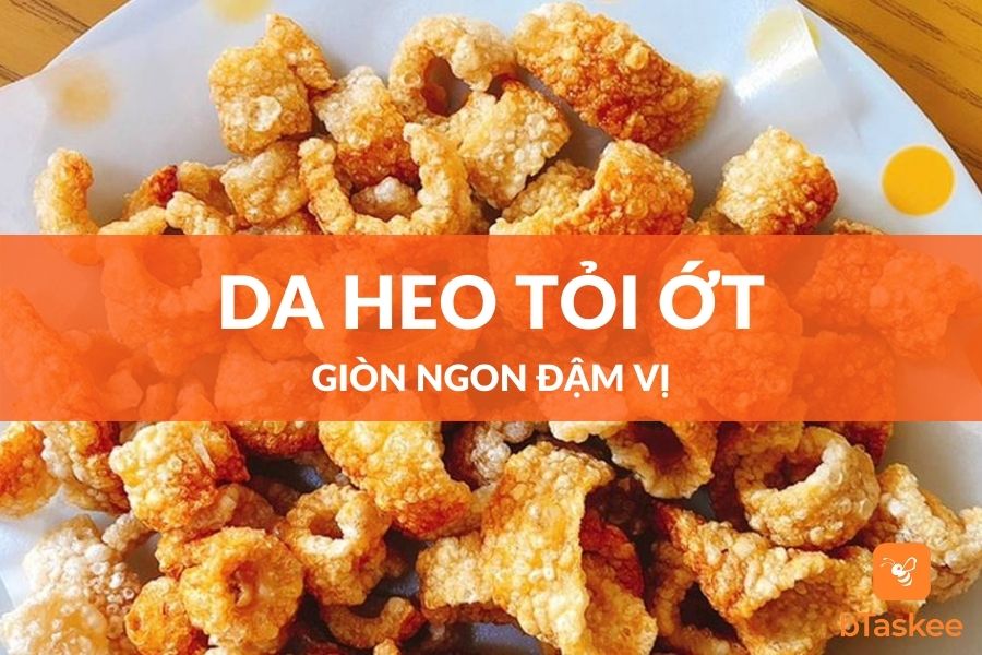 Cách Làm Da Heo Chiên Giòn Tỏi Ớt Chuẩn Vị