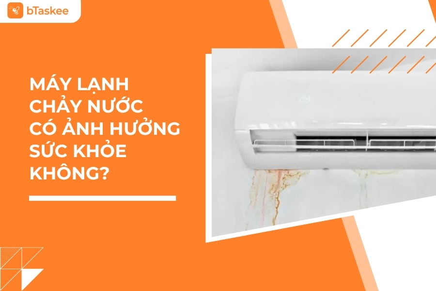 Máy Lạnh Chảy Nước Có Ảnh Hưởng Sức Khỏe Không?
