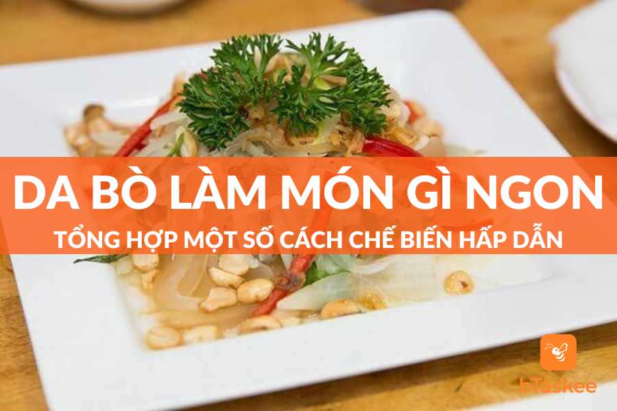 Da Bò Làm Món Gì Ngon? Tổng Hợp Món Ngon Từ Da Bò