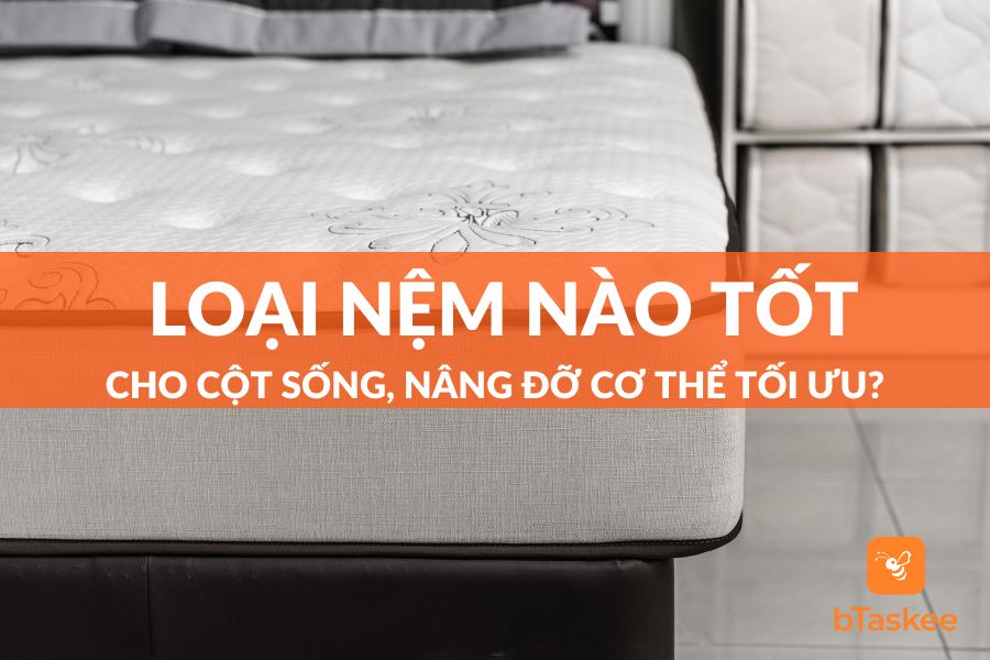 Nệm Nào Tốt Cho Cột Sống? Tiêu Chí Lựa Chọn Nệm Tốt