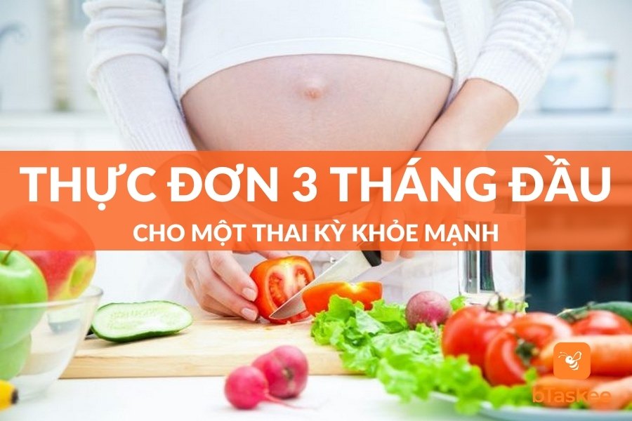 Thực Đơn Cho Mẹ Bầu 3 Tháng Đầu Đầy Đủ Chất Dinh Dưỡng