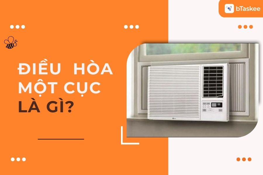 Điều Hòa 1 Cục Là Gì? Có Nên Mua Máy Lạnh 1 Cục Không?