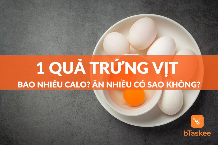 1 Quả Trứng Vịt Bao Nhiêu Calo? Ăn Nhiều Có Sao Không?