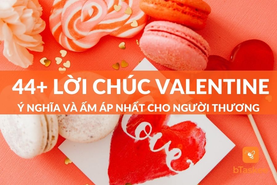 [Tổng Hợp] 44+ Lời Chúc Valentine Chọn Lọc Ý Nghĩa Và Ấm Áp Nhất