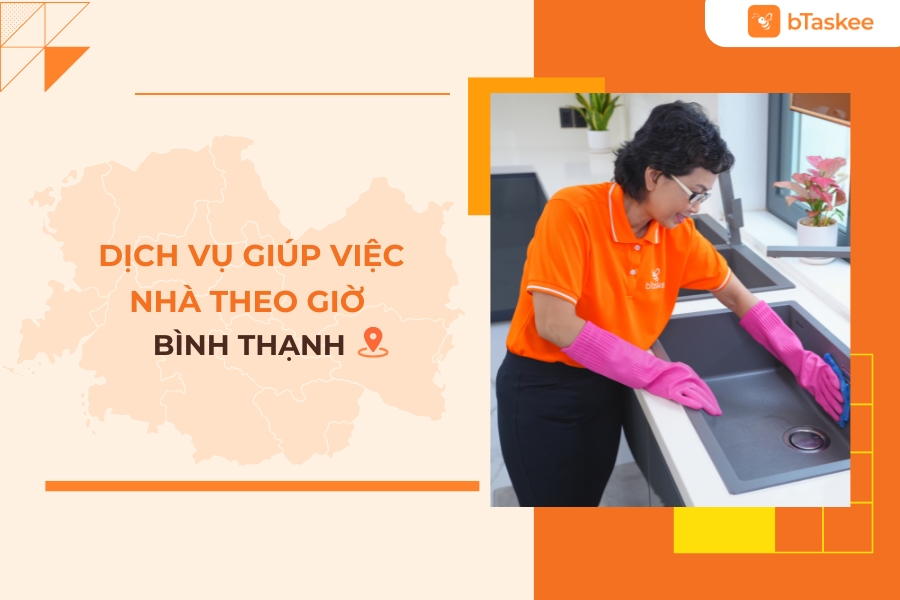 Dịch Vụ Giúp Việc Nhà Bình Thạnh Theo Giờ Chuyên Nghiệp, Uy Tín Nhất bTaskee
