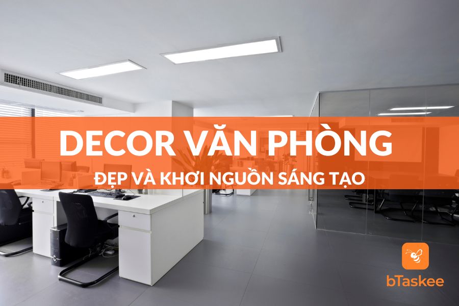 Mách Bạn 10+ Ý Tưởng Decor Văn Phòng Đẹp Và Sáng Tạo