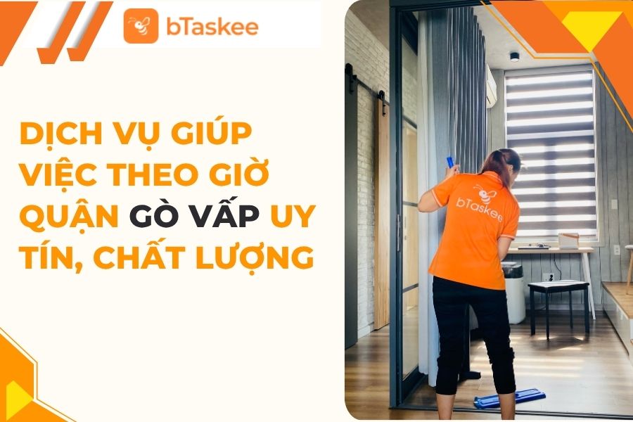 Dịch Vụ Giúp Việc Theo Giờ Quận Gò Vấp Uy Tín, Chất Lượng