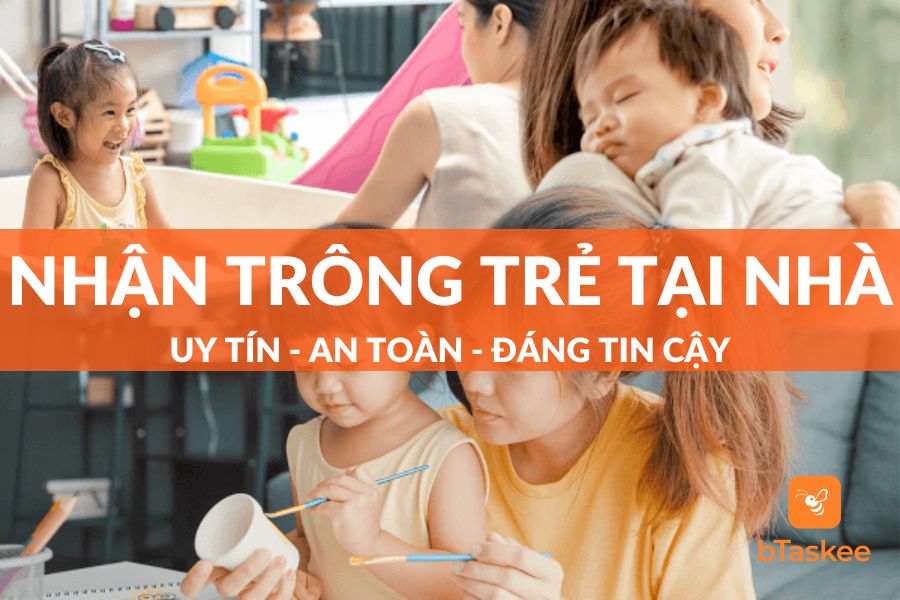 Dịch Vụ Nhận Trông Trẻ Tại Nhà TPHCM Uy Tín, An Toàn, Đáng Tin Cậy
