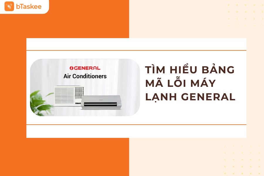 Bảng Mã Lỗi Máy Lạnh General Cập Nhật Đầy Đủ Nhất 2025