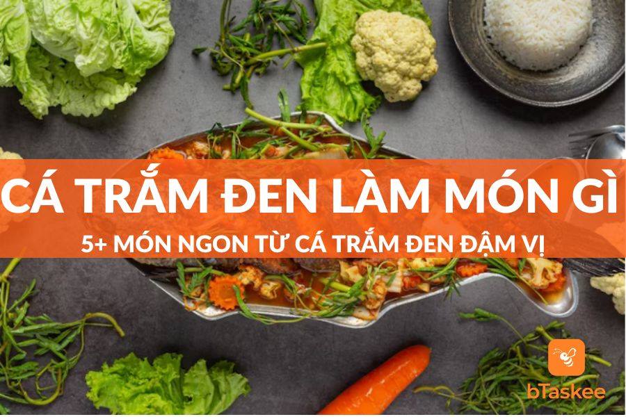 Cá Trắm Đen Làm Món Gì Ngon? 5 Món Từ Cá Trắm Đậm Vị