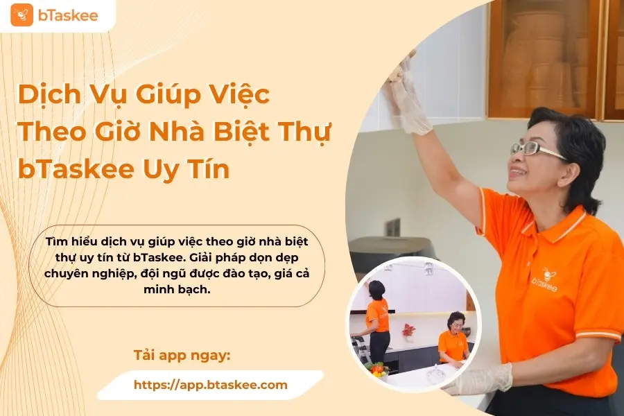 Dịch Vụ Giúp Việc Theo Giờ Nhà Biệt Thự bTaskee Uy Tín