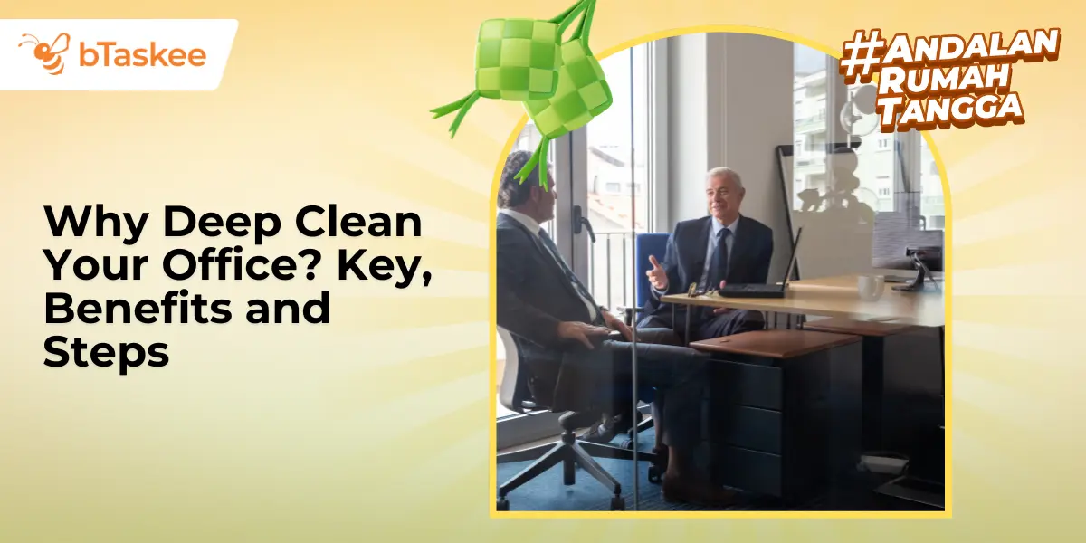 Why Deep Clean Your Office? Key, Benefits and Steps