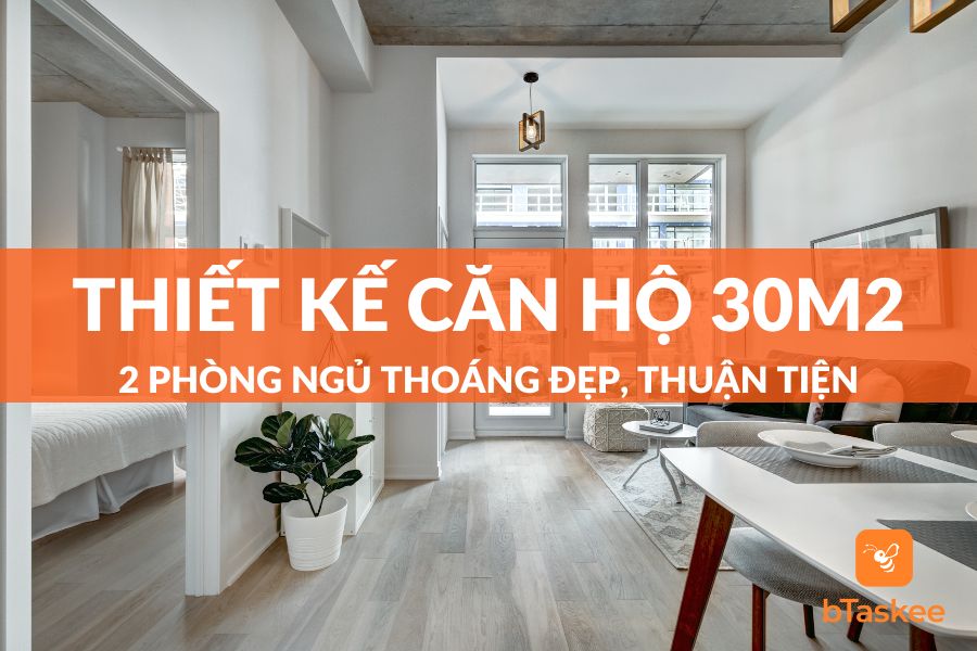 8 Mẫu Thiết Kế Căn Hộ 30m2 2 Phòng Ngủ Đẹp - Tiện Nghi