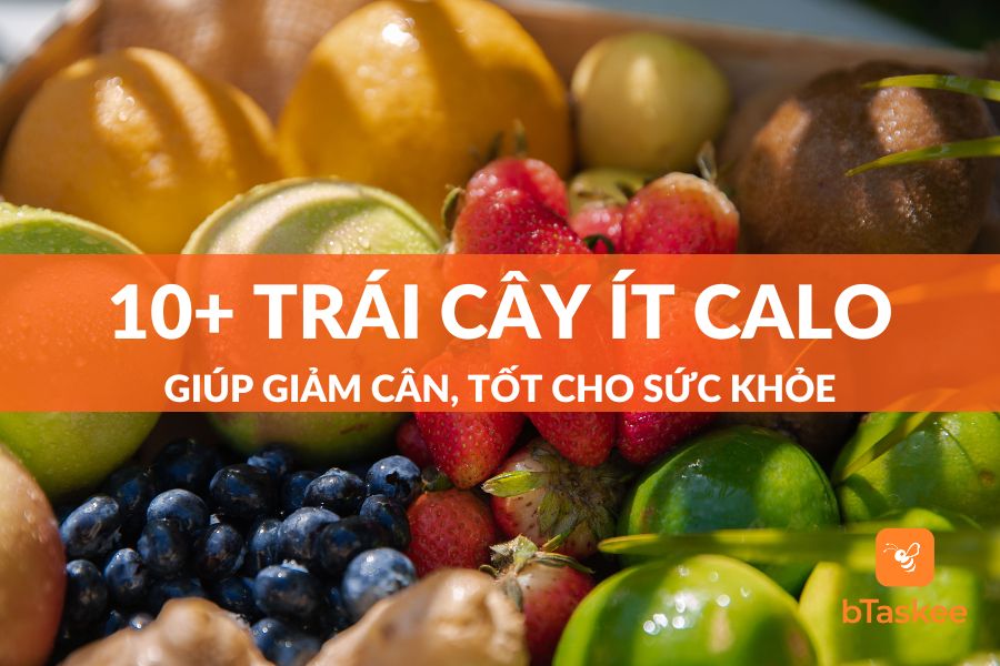 10+ Loại Trái Cây Ít Calo, Giúp Giảm Cân Và Tốt Cho Sức Khỏe