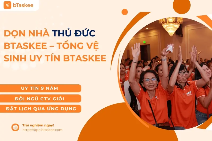 Dọn Nhà Thủ Đức bTaskee – Tổng Vệ Sinh Uy Tín bTaskee
