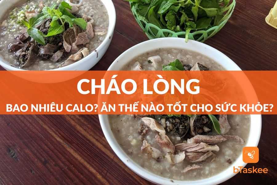 Cháo Lòng Bao Nhiêu Calo? Ăn Nhiều Có Tốt, Có Béo (Mập) Không?
