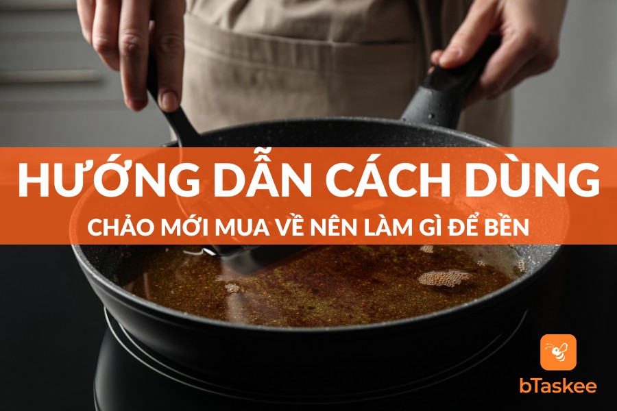 Chảo Mới Mua Về Nên Làm Gì Để Tăng Độ Bền?
