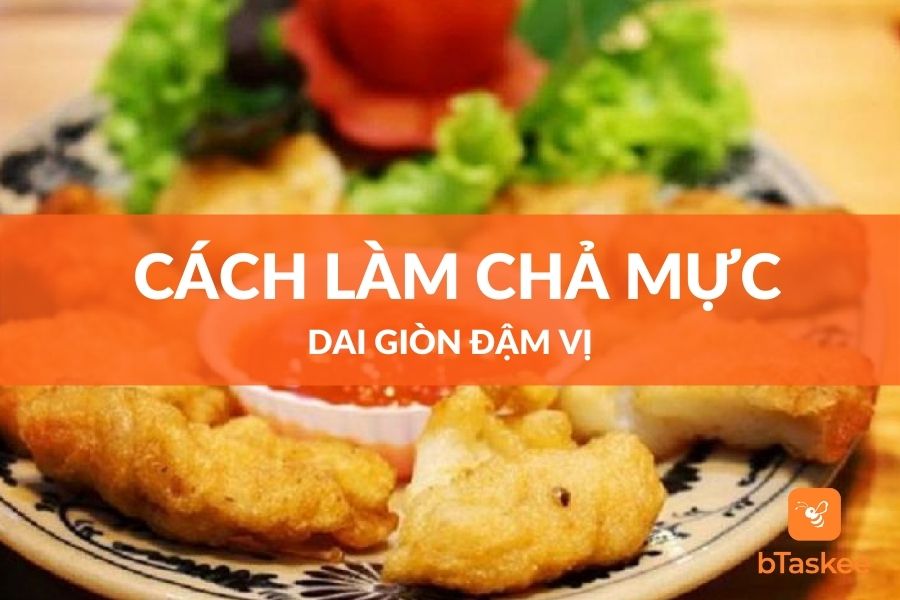 Cách Làm Chả Mực Thơm Ngon Đậm Đà Cho Cả Nhà