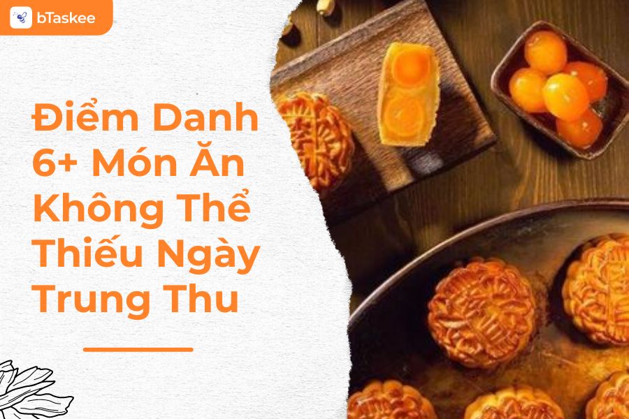6+ Món Ăn Không Thể Thiếu Ngày Trung Thu Tại Việt Nam Và Thế Giới